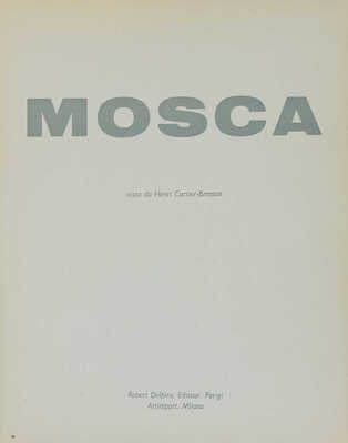 [Москва, увиденная глазами Анри Картье-Брессона]. . Milan: Editeur Robert Delpire (Parigi); Artimport, 1954.